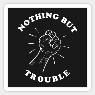 Nothing But Trouble Sticker